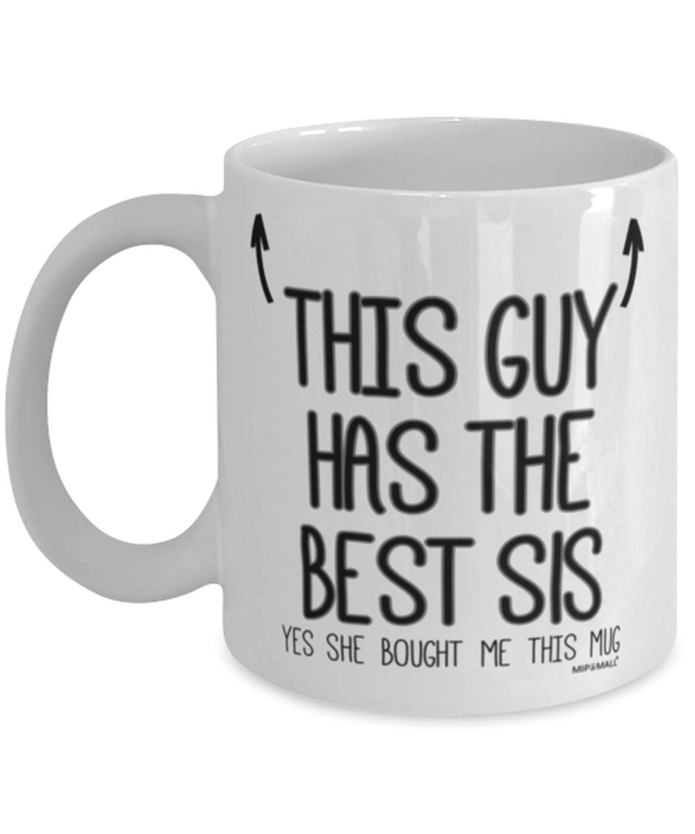 Brothers Mug - Gifts for Brother - This guy has the best Sis - Christmas Presents - Coffee Mugs - wm7403