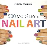 500 modèles de nail art : Pour des ongles de rêve en toute occasion by 