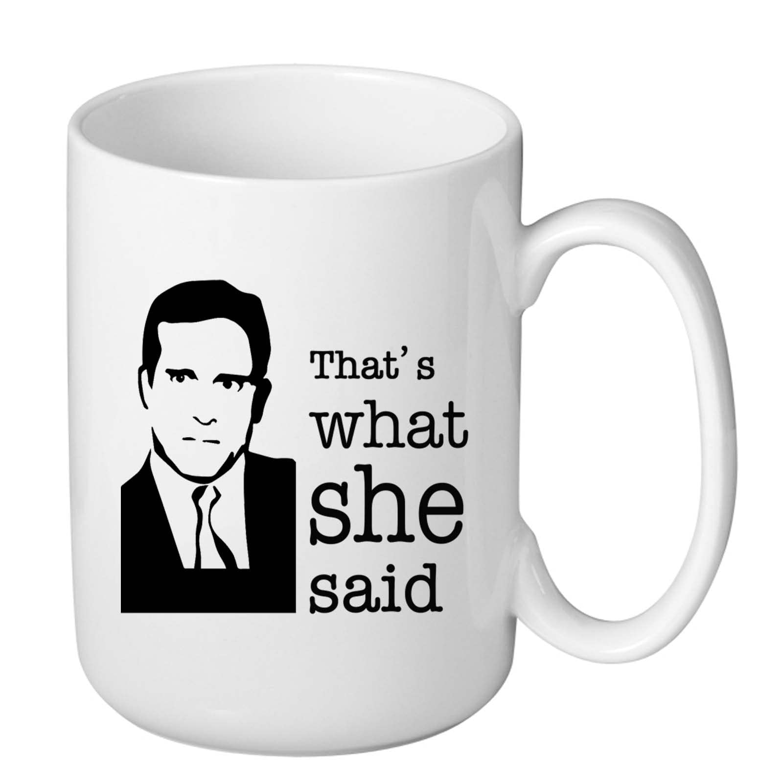 J.Ehonace 15 Oz That’s What She Said Ceramic Mug - Double-Sided White Coffee Cup, Inspired by The Office TV Show, Perfect Funny Gift for Fans