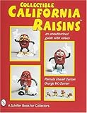 Collectible California Raisins: An Unauthorized Guide with Values (Schiffer Book for Collectors) by
