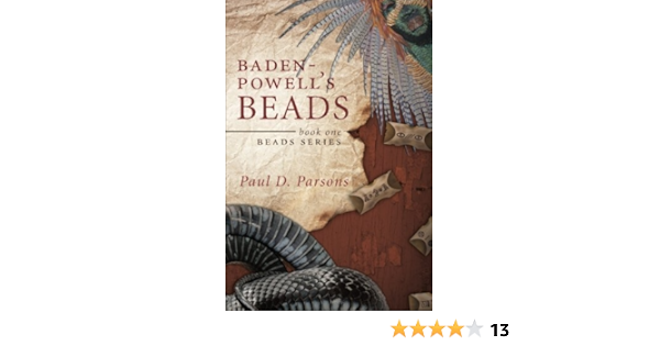 Baden Powell S Beads Paul D Parsons 9781618620903 Amazon Com Books