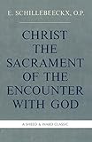 Christ the Sacrament of the Encounter With God