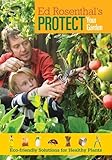 Protect Your Garden: Eco-Friendly Solutions for Healthy Plants by Ed Rosenthal