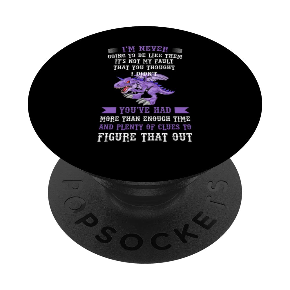 I'm never going be like them it's not fault dragons mythical PopSockets Swappable PopGrip
