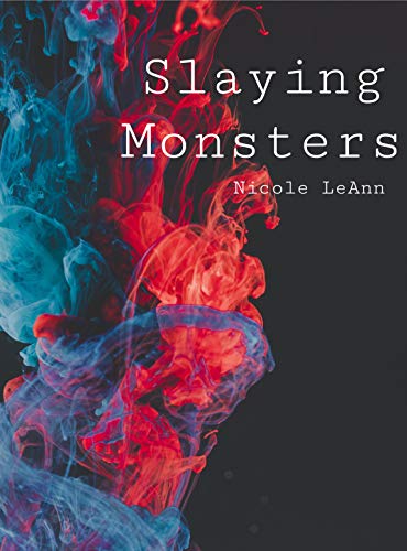 Slaying Monsters by Nicole LeAnn