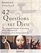 42 questions sur Dieu : Des réponses simples et concrètes sur le christianisme by 