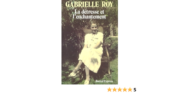 La Detresse Et L Enchantement French Edition Roy Gabrielle 0781349549824 Amazon Com Books