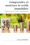 Image de Comprendre et maîtriser le crédit immobilier: Optimisez votre emprunt (French Edition)
