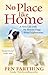 No Place Like Home: A New Beginning with the Dogs of Afghanistan by Pen Farthing