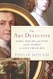 Front cover for the book The Art Detective: Fakes, Frauds, and Finds and the Search for Lost Treasures by Philip Mould