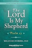 The Lord Is My Shepherd: Psalm 23 (Scripture Classics Series)