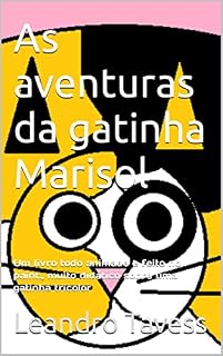 Livro As aventuras da gatinha Marisol: Um livro todo animado e feito no paint., muito didático sobre uma gatinha tricolor
