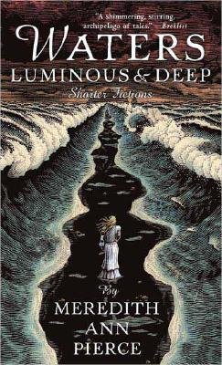 By Meredith Ann Pierce Waters Luminous and Deep [Paperback]