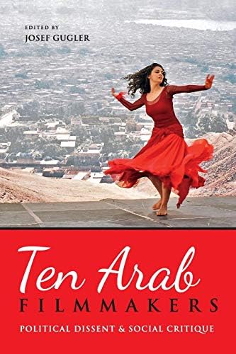 Ten Arab Filmmakers: Political Dissent and Social Critique