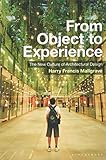 From Object to Experience: The New Culture of Architectural Design by Harry Francis Mallgrave