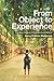 From Object to Experience: The New Culture of Architectural Design by Harry Francis Mallgrave