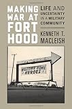 Ken MacLeish, "Fort Hood: Life and Uncertainty in a Military Community" (Princeton UP, 2013)