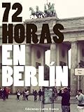 72 Horas en Berlín (Spanish Edition)