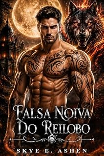 Livro Falsa Noiva Do Reilobo: Um Romance Troca de Noiva De Inimigos a Amantes Almas Gêmeas Predestinadas Metamorfos Lobo (Almas Ligadas Lua Livro 5)