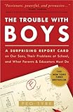The Trouble with Boys: A Surprising Report Card on Our Sons, Their Problems at School, and What Parents and Educators Must Do cover