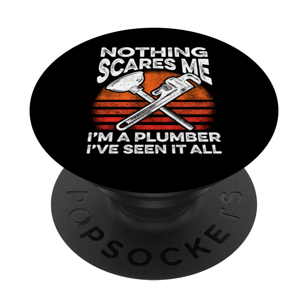 Nothing Scares Me Im A Plumber Ive Seen It All Plumbing PopSockets Swappable PopGrip