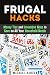 Frugal Hacks: Money Tips and Innovative Ways to Save on All Your Household Needs (Financial Freedom)