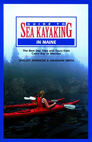 Download Guide to Sea Kayaking in Maine (Regional Sea Kayaking Series)