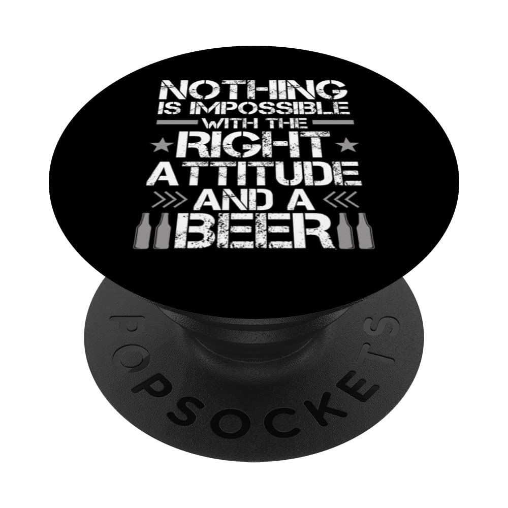 Nothing Is Impossible With A Right Attitude And A Beer PopSockets Swappable PopGrip