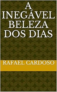 Livro A Inegável Beleza dos Dias