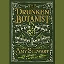 The Drunken Botanist: The Plants That Create the World's Great Drinks Audiobook by Amy Stewart Narrated by Coleen Marlo
