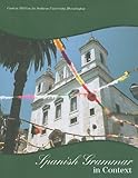 Spanish Grammar in Context: Custom Edition for Indiana University Bloomington, , 0558364586