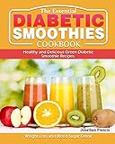 The Essential Diabetic Smoothie Cookbook: Healthy