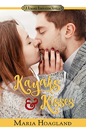 Kayaks & Kisses (Romance Renovations) by [Hoagland, Maria]