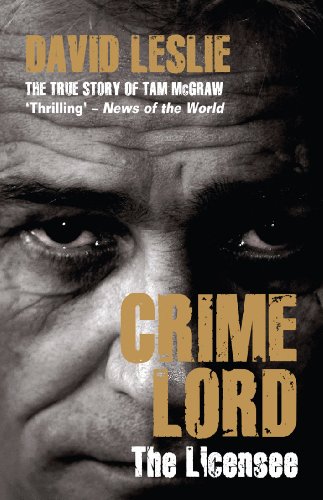 Crimelord: The Licensee: The True Story of Tam McGraw by David Leslie