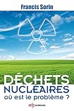Déchets nucléaires : où est le problème ? (French Edition) by 