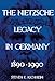 The Nietzsche Legacy in Germany: 1890 - 1990 (Volume 2) (Weimar and Now: German Cultural Criticism) by Steven E. Aschheim
