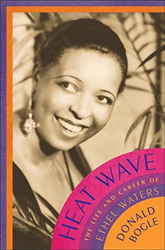 Heat Wave: The Life and Career of Ethel Waters Heat Wave: The Life and Career of Ethel Waters