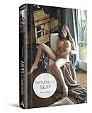 Naturally Sexy: My naughty weekend diary (English, German, French, Spanish and Italian Edition) by 