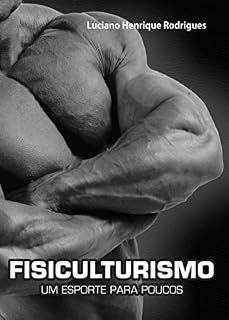 Livro FISICULTURISMO: - Um esporte para poucos