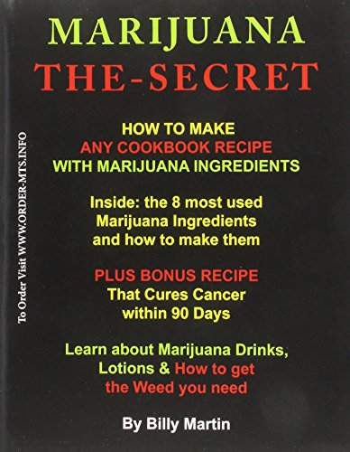 Marijuana The-Secret: How to Make any Cookbook Recipe with Marijuana Ingredients