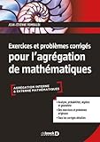 Exercices et problèmes corrigés pour l'agrégation de mathématiques (LMD maths) (French Edition) by 
