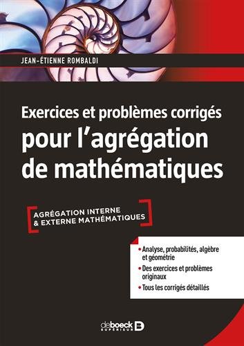 Exercices et problèmes corrigés pour l'agrégation de mathématiques (LMD maths) (French Edition) by JEAN-ETIENNE ROMBALDI