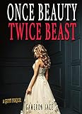 Once Beauty Twice Beast (A Retelling): A Grimm Prequel