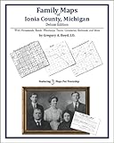 Family Maps of Ionia County, Michigan, Deluxe Edition : With Homesteads, Roads, Waterways, Towns, Cemeteries, Railroads, and More, Boyd, Gregory A., 1420313045