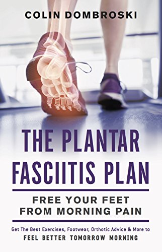 !BEST The Plantar Fasciitis Plan: Free Your Feet from Morning Pain [D.O.C]