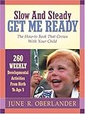 Slow and Steady Get Me Ready For Kindergarten: 260 Activities To Do With Your Child From Age 0 to 5
