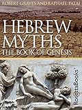 Hebrew Myths: The Book of Genesis by Robert Graves, Raphael Patai