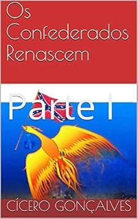 Livro Os Confederados Renascem: Parte I