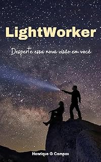 Livro LightWorker: Desperte essa nova visão em você: A jornada de autoconhecimento que vai mudar a sua vida e a do planeta.