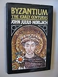 BYZANTIUM: THE EARLY CENTURIES: THE EARLY CENTURIES V. 1
